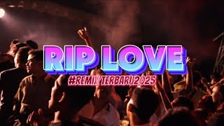 Download lagu RIP LOVE - REMIX TERBARU 2025 🍊 mp3