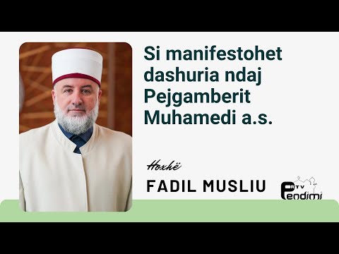 Si manifestohet dashuria ndaj Pejgamberit a.s. - Drita e së vërtetës - Hoxhë Fadil Musliu - 26.10.25