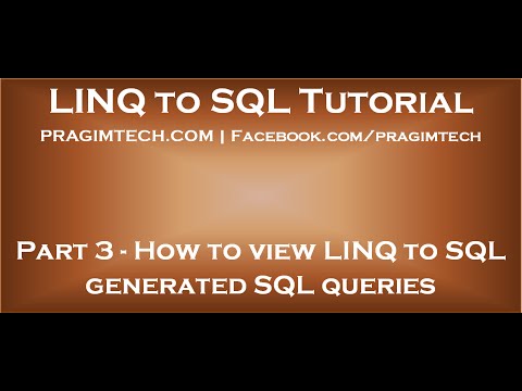 Part 3 How to view LINQ to SQL generated SQL queries