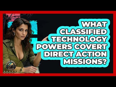 What Classified Technology Powers Covert Direct Action Missions? - Tactical Warfare Experts