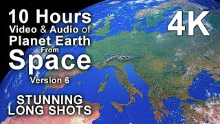 4K 10 hours - Earth from Space V6 - ASMR Audio Stunning Long Video - relaxing, meditation, nature