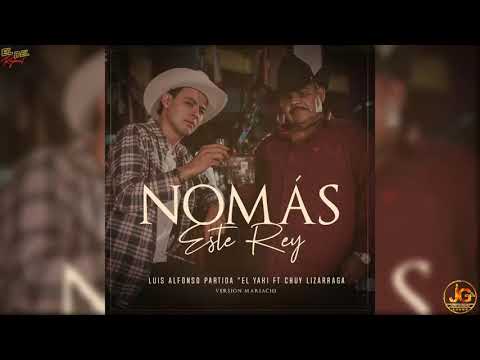 El Yaki - Nomás Este Rey (feat. Chuy Lizarraga) (Estudio 2019)