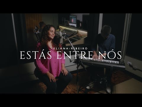 Estás entre nós | Eliana Ribeiro