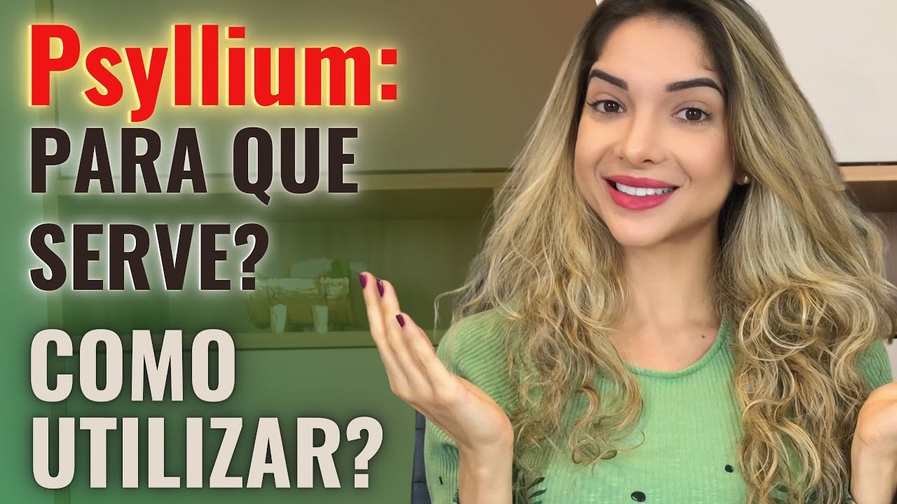 O que é e para que serve o PSYLLIUM? Como utilizar na alimentação? Para quem é indicado?