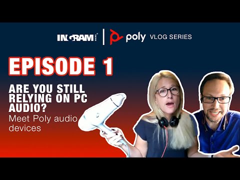 Ep. 1: Are You Still Relying on PC Audio? Meet Poly Audio Devices | Vlog