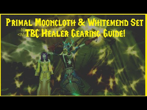 Classic TBC: Primal Mooncloth & Whitemend Set TBC Healer Gearing Guide!