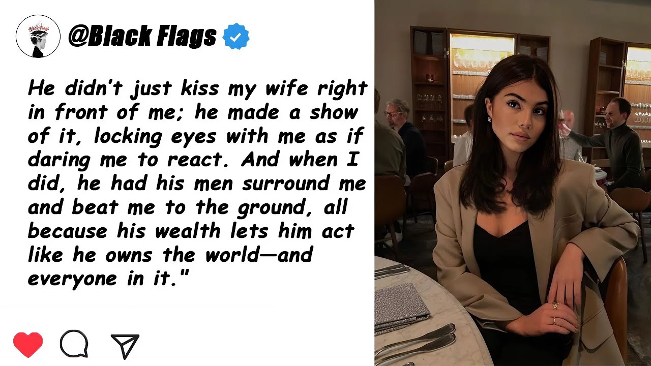 He kissed my wife right in front of me and even had his men rough me up—just because he's rich...