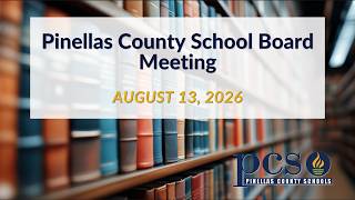 Pinellas County School Board Meeting August 13, 2026