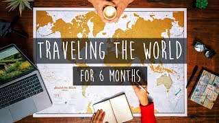 Traveling the World for 6 Months - Episode 0: Itinerary