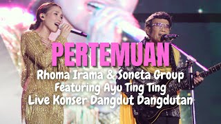 Download lagu PERTEMUAN - RHOMA IRAMA & SONETA GROUP FEAT. AYU TING TING (LIVE KONSER DANGDUT DANGDUTAN) mp3 Download lagu PERTEMUAN - RHOMA IRAMA & SONETA GROUP FEAT. AYU TING TING (LIVE KONSER DANGDUT DANGDUTAN) mp3
