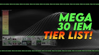 MEGA 30 IEM TIER LIST!