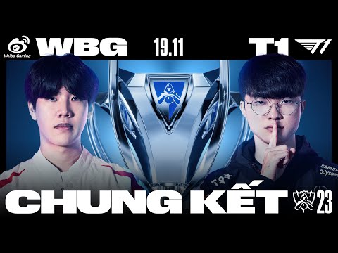 WBG vs T1 (BO5) | CKTG 2023 - CHUNG KẾT
