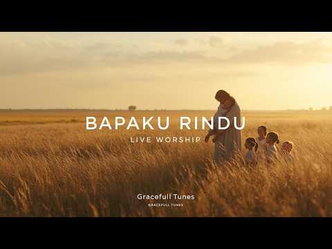 BAPA KURINDU – Live Worship | Gracefull Tunes