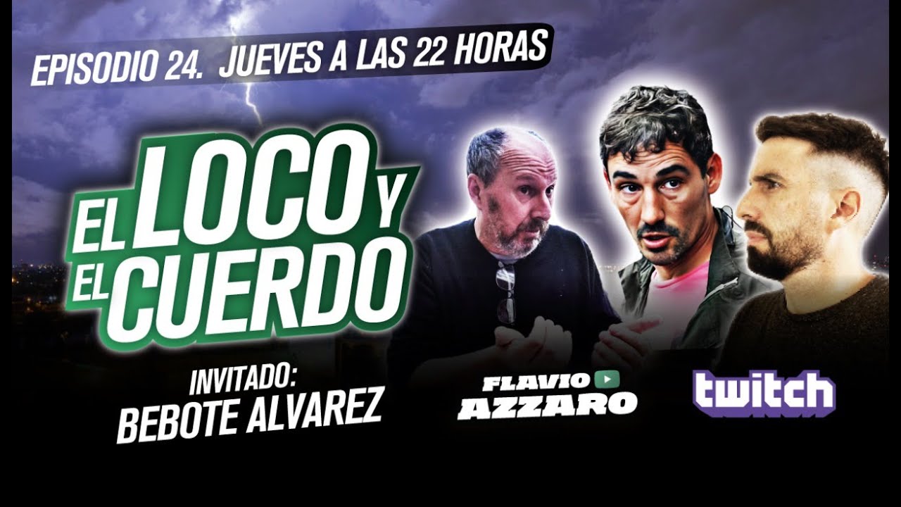 EL LOCO Y EL CUERDO - Episodio 24 (con Pablo 'Bebote' Álvarez)