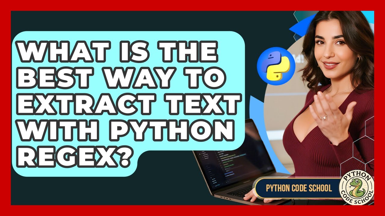 What Is The Best Way To Extract Text With Python Regex? - Python Code School