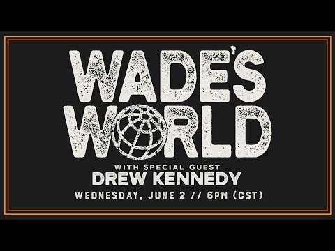 Wade's World with Drew Kennedy