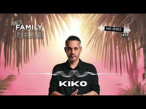 KIKO - Road to Family Piknik - Mix Series #22