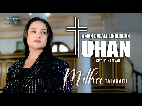 MITHA TALAHATU | AMAN DALAM LINDUNGAN TUHAN | OFFICIAL MUSIC STUDIO