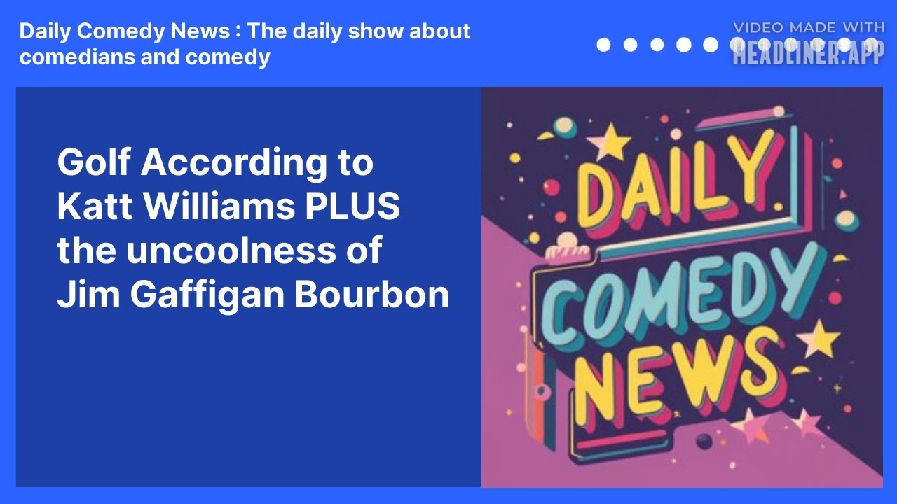 Golf According to Katt Williams PLUS the uncoolness of Jim Gaffigan Bourbon