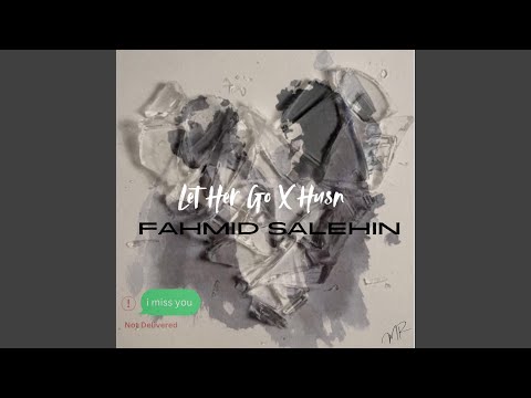 Let Her Go x Husn (Special Version)