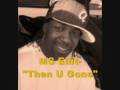 MC Eiht (Comptons Most Wanted) - Then U Gone (2000) (Re-Realeased 2007)
