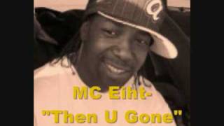 MC Eiht (Comptons Most Wanted) - Then U Gone (2000) (Re-Realeased 2007)