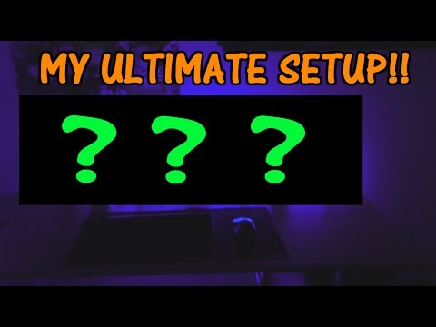 MY ULTIMATE SETUP!!!!!