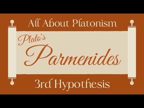 All About Platonism/Parmenides 3rd Hypothesis