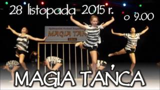 II OGÓLNOPOLSKI FESTIWAL ZESPOŁÓW TANECZNYCH MAGIA TAŃCA - 28-11-2015