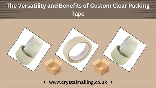 The Versatility and Benefits of Custom Clear Packing Tape