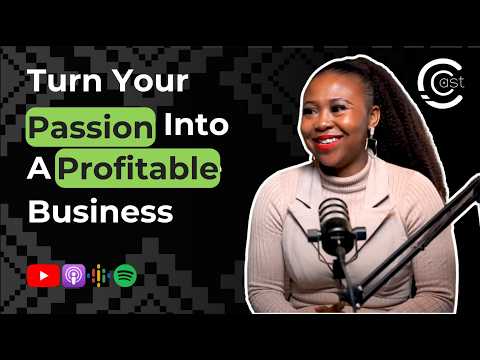 How To Turn Your Passion Into A Profitable Business - C.Cast #27 with Kopano Moshoana