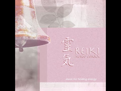 Aurio Corra - Reiki - Vol. 1 (Music for Healing Energy)