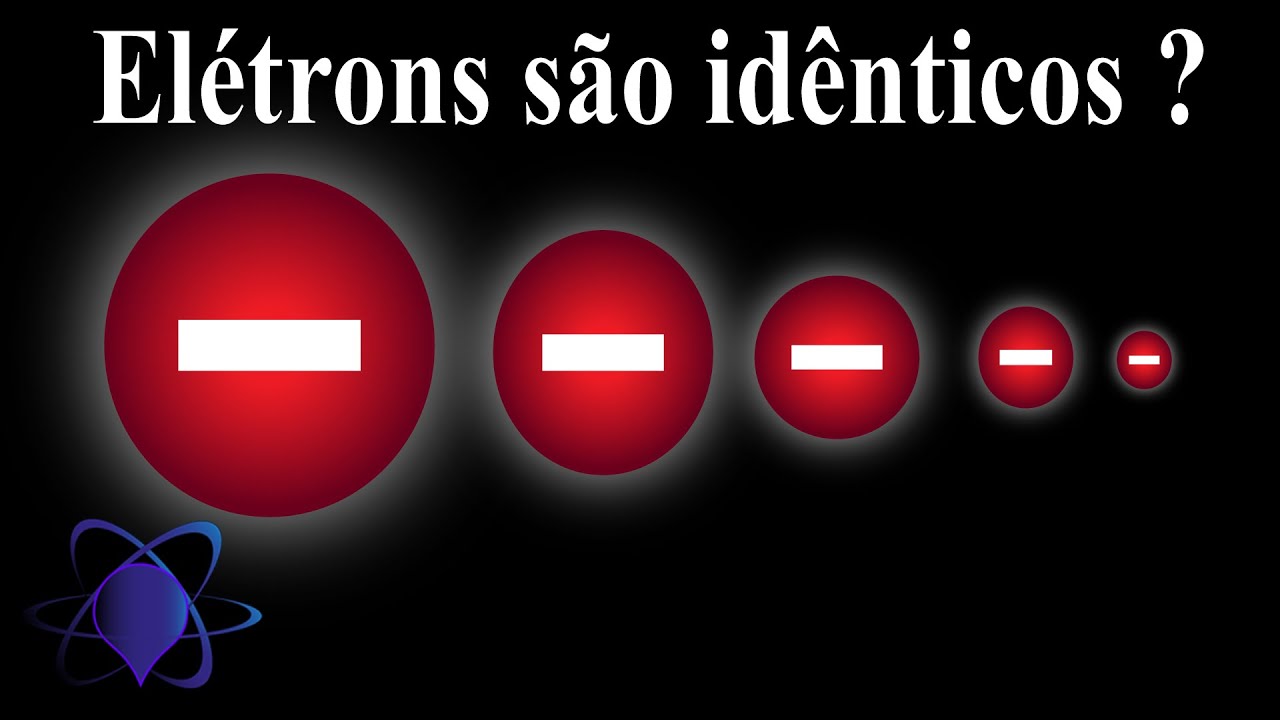 Por que TODOS os elétrons são idênticos?
