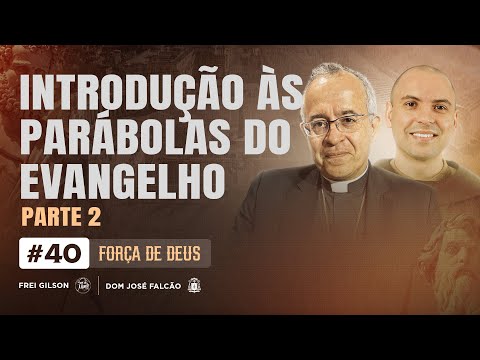 Introduction to the Parables of the Gospel | Part 2 | Strength of God | #40