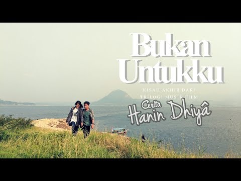 HANIN DHIYA - Bukan Untukku (Official Music Video)