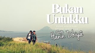 Download lagu HANIN DHIYA Bukan Untukku... mp3