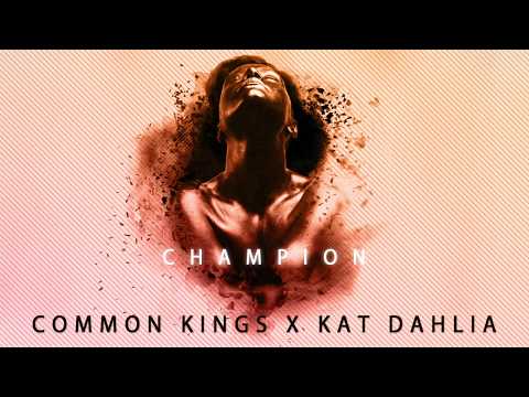 👑  Common Kings & Kat Dahlia - "Champion" [Official Audio]