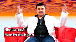 Download lagu Nicolae Guta - Ploaia imi bate in geam mp3