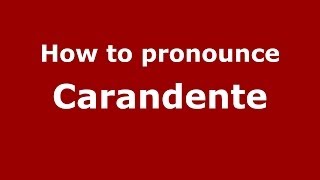 How to pronounce Carandente