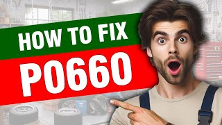 OBD Code p0660 Guide to Repair