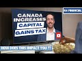 Canada Increases Capital Gains Tax! How Does Budget 2024 Affect You?!?
