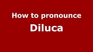 How to pronounce Diluca