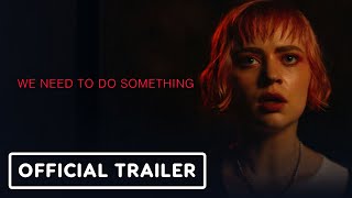 We Need to Do Something - Exclusive Official Trailer (2021) Sierra McCormick, Vinessa Shaw video