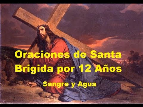 ORACIONES de SANTA BRIGIDA por 12 AÑOS- Sangre y Agua