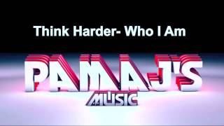 Think Harder - Who I Am