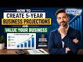 How to Create 5-Year Business Projections and Value Your Business