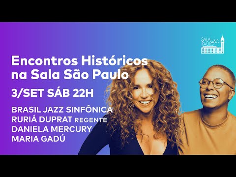 Encontros Históricos na Sala São Paulo: Brasil Jazz Sinfônica, Daniela Mercury e Maria Gadú