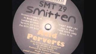 Smitten 29 , Acid Perverts , Get It Out