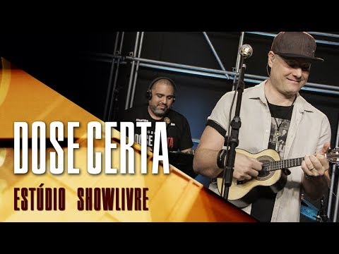 "Mas quem disse que eu te esqueço" - Grupo Dose Certa no Estúdio Showlivre 2017