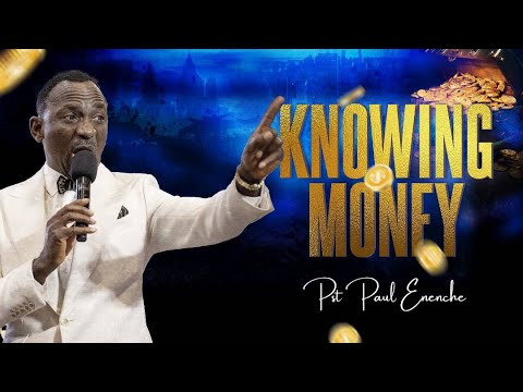 KNOWING MONEY (PT 1) BY DR PAUL ENENCHE.